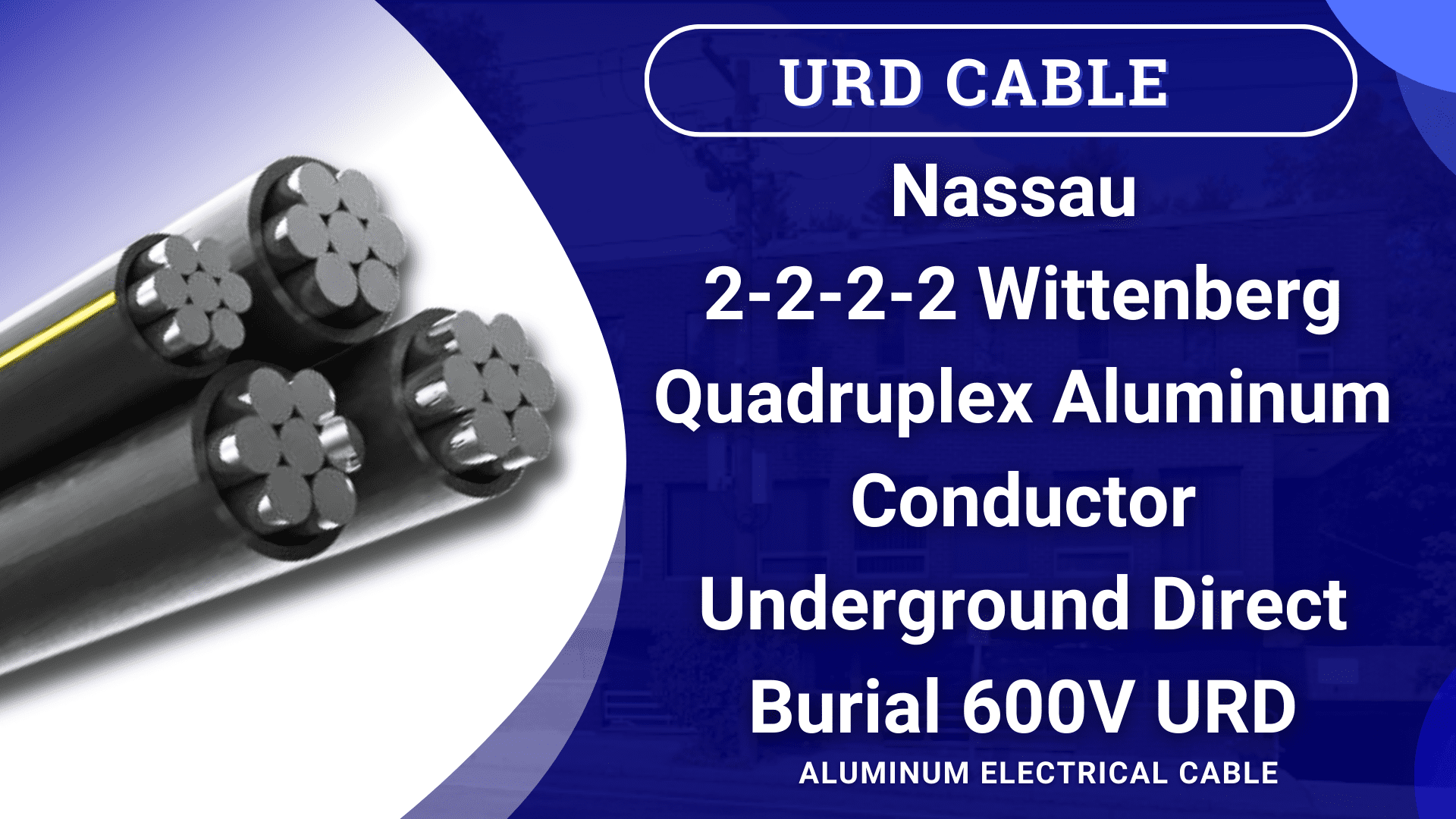 450-Wittenburg-2-2-2-2-Aluminum-URD-Burial-Quad-Cable_447569e9-9e13-4194-8ff9-11f1c676d33e.2c2ad7cea01777840b8bf57c179ca537